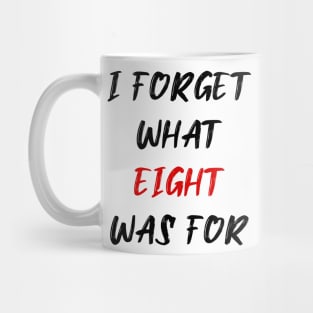 I forget what eight was for Mug